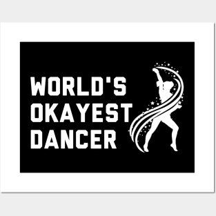 Worlds Okayest Dancer Posters and Art